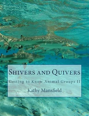 Shivers And Quivers: Getting To Know Animal Groups II-..