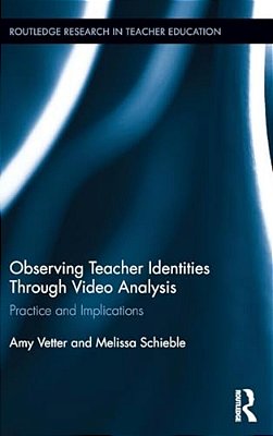 Observing Teacher Identities Through Video Analysis: Practice And Implications-..