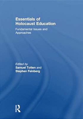 Essentials Of Holocaust Education: Fundamental Issues And Approaches-..