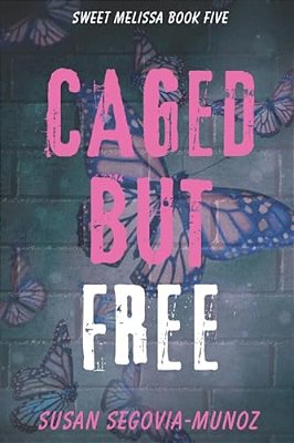 Sweet Melissa: Caged, But Free-..