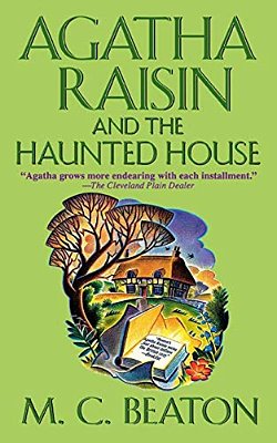 Agatha Raisin And The Haunted House: An Agatha Raisin Mystery-..