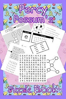 Percy Possum's Puzzle Book 04: Yet More Premium Puzzles For Kids 7 Years Upwards-..