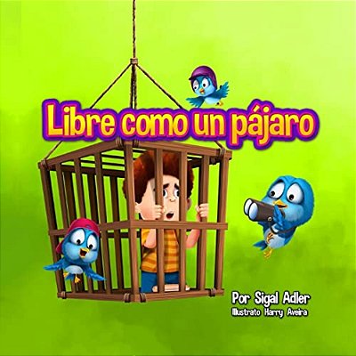 Libre Como Un Pajaro: Enseña A Tus Hijos A Respetar A Los Animales-..