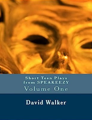 Short Teen Plays From Speakeezy: Volume One-..