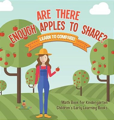 Are There Enough Apples To Share? Learn To Compare! Math Book For Kindergarten Children's Early Learning Books-..
