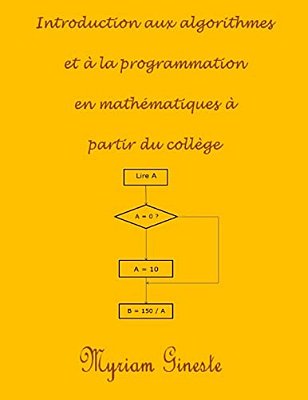 Introduction Aux Algorithmes Et À La Programmation En Mathématiques À Partir Du Collège-..