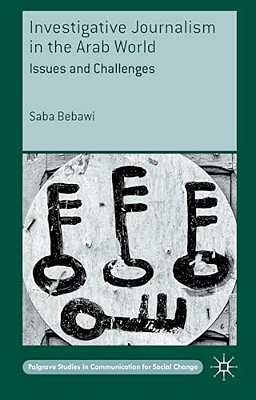 Investigative Journalism In The Arab World: Issues And Challenges-..