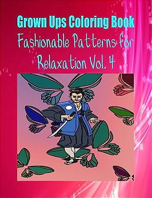Grown Ups Coloring Book Fashionable Patterns For Relaxation Vol. 4-..