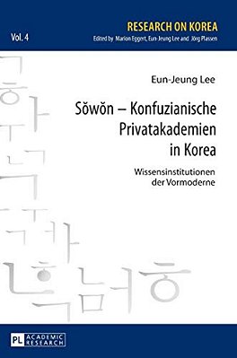 Sowon - Konfuzianische Privatakademien In Korea: Wissensinstitutionen Der Vormoderne-..