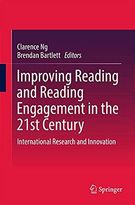 Improving Reading And Reading Engagement In The 21St Century: International Research And Innovation-..
