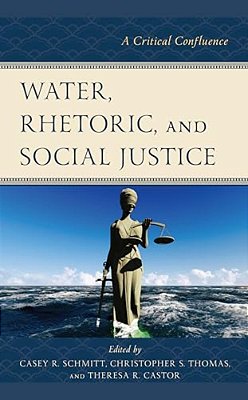 Water, Rhetoric, And Social Justice: A Critical Confluence-..