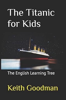 The Titanic For Kids: The English Learning Tree-..