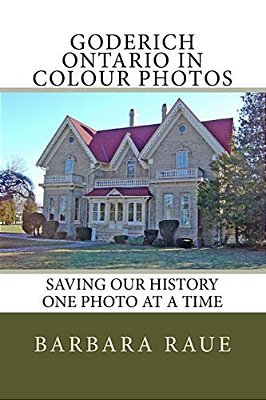 Goderich Ontario In Colour Photos: Saving Our History One Photo At A Time-..
