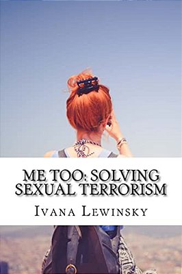 Me Too: Solving Sexual Terrorism-..