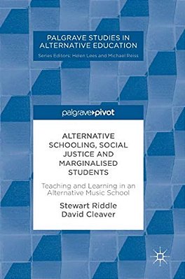 Alternative Schooling, Social Justice And Marginalised Students: Teaching And Learning In An Alternative Music School-..