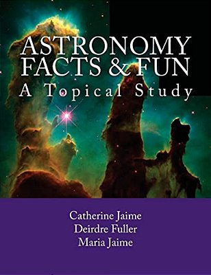 Astronomy Facts & Fun: A Topical Study-..