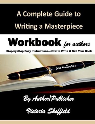 A Complete Guide To Writing A Masterpiece: Workbook For Authors-..