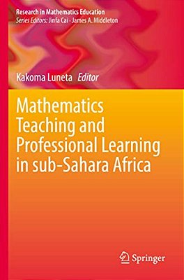 Mathematics Teaching And Professional Learning In Sub-Sahara Africa-..