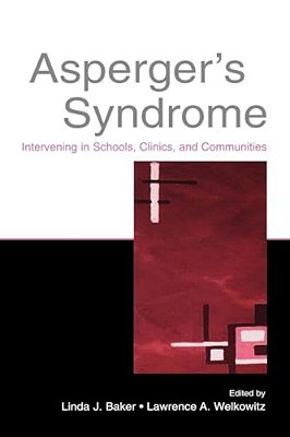 Asperger's Syndrome: Intervening In Schools, Clinics, And Communities-..