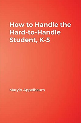 How To Handle The Hard-To-handle Student, K-5-..