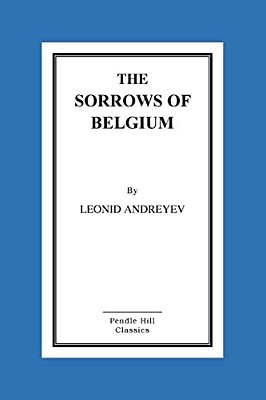 The Sorrows Of Belgium: A Play In Six Scenes-..