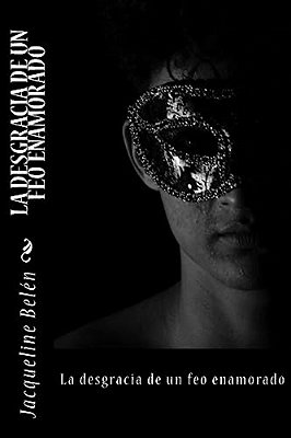 La Desgracia De Un Feo Enamorado-..