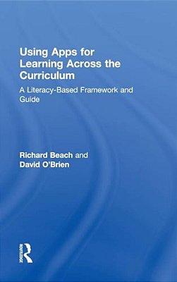 Using Apps For Learning Across The Curriculum: A Literacy-Based Framework And Guide-..