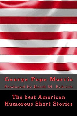 The Best American Humorous Short Stories: Produced By Keith M. Eckrich-..