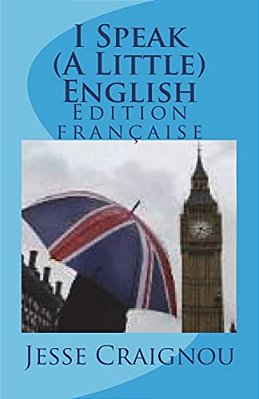 I Speak (A Little) English (French Edition)-..