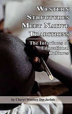 Western Structures Meet Native Traditions: The Interfaces Of Educational Cultures (Hc)-..