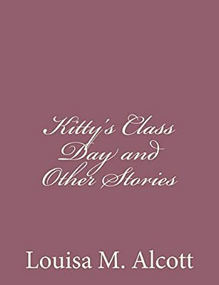 Kitty's Class Day And Other Stories-..