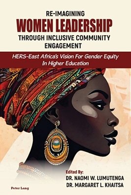 Re-Imagining Women Leadership Through Inclusive Community Engagement: Hers-East Africa's Vision For Gender Equity In Higher Education-..