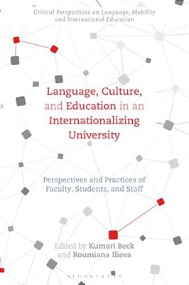 Language, Culture, And Education In An Internationalizing University: Perspectives And Practices Of Faculty, Students, And Staff-..