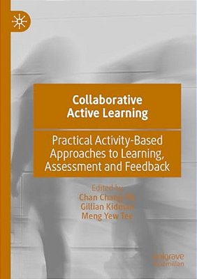 Collaborative Active Learning: Practical Activity-Based Approaches To Learning, Assessment And Feedback-..