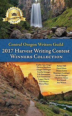 Central Oregon Writers Guild 2017 Harvest Writing Contest Winners Collection-..