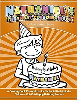Nathaniel's Birthday Coloring Book Kids Personalized Books: A Coloring Book Personalized For Nathaniel That Includes Children's Cut Out Happy Birthday-..