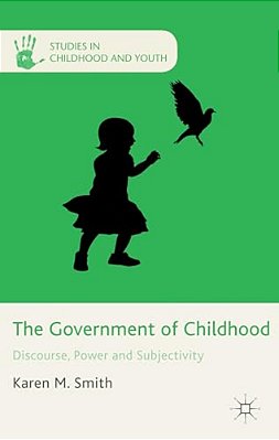 The Government Of Childhood: Discourse, Power And Subjectivity-..