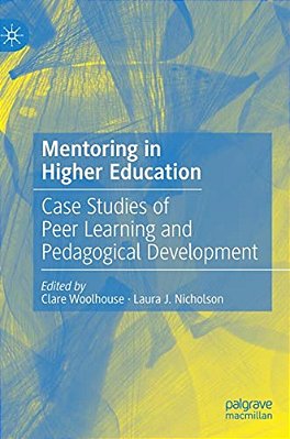 Mentoring In Higher Education: Case Studies Of Peer Learning And Pedagogical Development-..