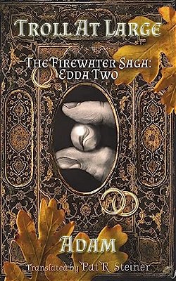 Troll At Large: The Firewater Saga: Edda Two-..