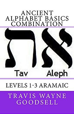 Ancient Alphabet Basics Combination: Levels 1-3 Aramaic-..