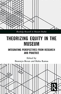 Theorizing Equity In The Museum: Integrating Perspectives From Research And Practice-..