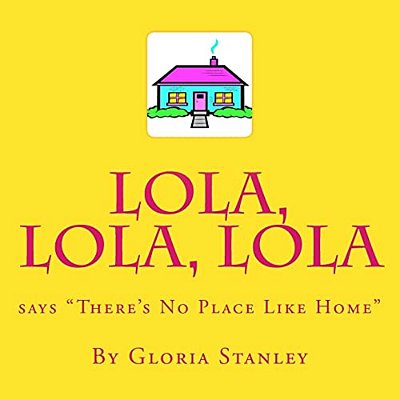 Lola, Lola, Lola Says "There's No Place Like Home"-..