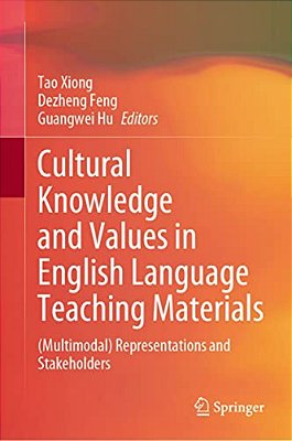 Cultural Knowledge And Values In English Language Teaching Materials: (Multimodal) Representations And Stakeholders-..