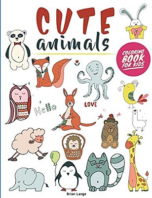 Cute Animals Coloring Book For Kids: Creative And Fun Animal Coloring Book For Kids (Preschool, Age 3-5)-..