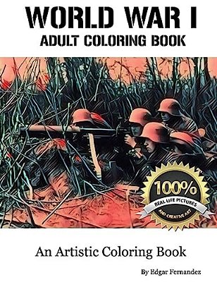 World War I - Adult Coloring Book: Real Life Images-..