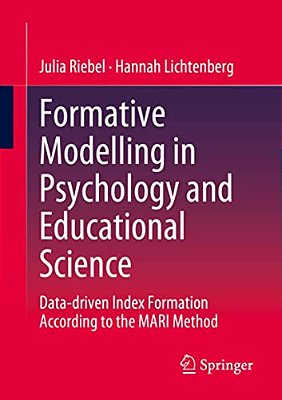 Formative Modelling In Psychology And Educational Science: Data-Driven Index Formation According To The Mari Method-..