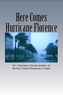 Here Comes Hurricane Florence!: The Adventures Of Mrs. Deering's Class-..