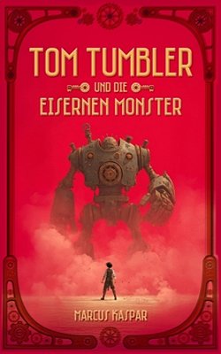 Tom Tumbler Und Die Eisernen Monster-..