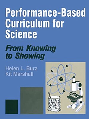 Performance-Based Curriculum For Science: From Knowing To Showing-..