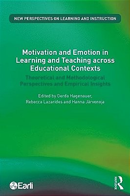 Motivation And Emotion In Learning And Teaching Across Educational Contexts: Theoretical And Methodological Perspectives And Empirical Insights-..